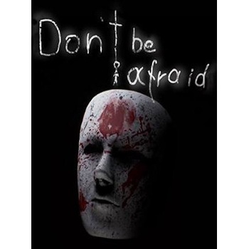 Don't Be Afraid