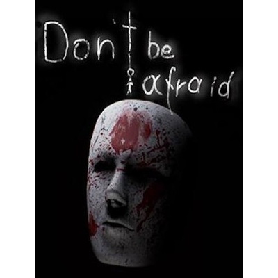 Don't Be Afraid