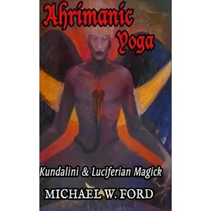 Ahrimanic Yoga | Michael W. Ford (ISBN: 9781667174358)