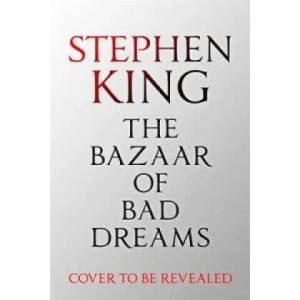 Bazaar of Bad Dreams | Stephen King (ISBN: 9781473698888)