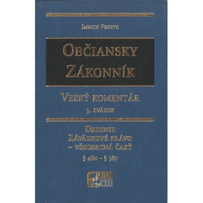 Občiansky zákonník. Veľký komentár 3. zväzok - Imrich Fekete SK