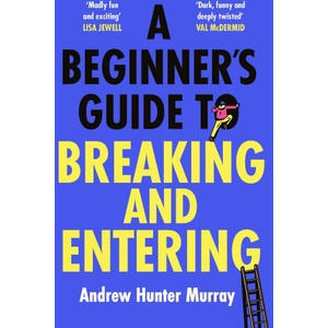 Beginner's Guide to Breaking and Entering | Andrew Hunter Murray (ISBN: 9781529154382)