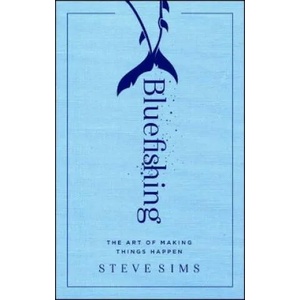 Bluefishing: The Art of Making Things Happen | Steve Sims (ISBN: 9781501152528)