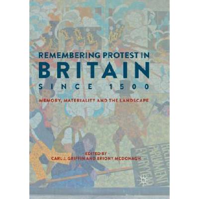 Remembering Protest in Britain since 1500 | Carl J. Griffin, Briony McDonagh