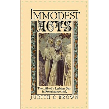 Immodest Acts | Judith C. (Assistant Professor of History at Stanford University) Brown