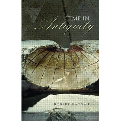 Time in Antiquity | Robert Hannah