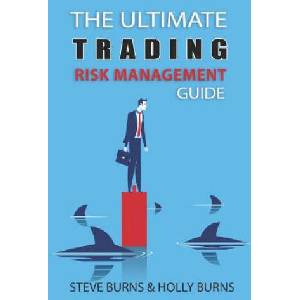 The Ultimate Trading Risk Management Guide | Holly Burns, Steve Burns (ISBN: 9781797050423)