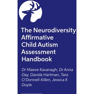 The Neurodiversity Affirmative Child Autism Assessment Handbook | Anna Day, Maeve Kavanagh, Jessica K Doyle, Tara O'Donnell-Killen (ISBN: 9781805011651)