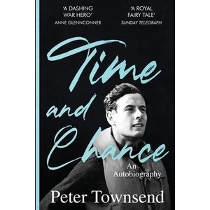 Time and Chance: An Autobiography | Peter Townsend (ISBN: 9781913727130)