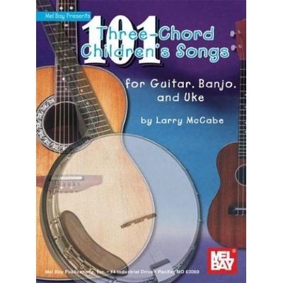 101 Three-chord Children's Songs for Gu L. Mccabe