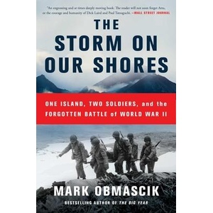 The Storm on Our Shores: One Island, Two Soldiers, and the Forgotten Battle of World War II | Obmascik, Mark (ISBN: 9781451678383)