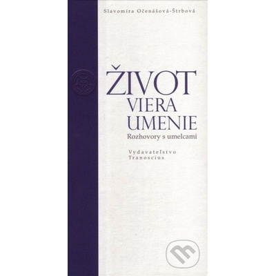 Život, viera, umenie - Slavomíra Štrbová Očenášová