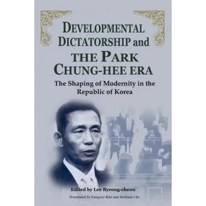 Developmental Dictatorship and the Park Chung Hee Era | Lee Byeong-Cheon, Byeong-Cheon Lee (2005)