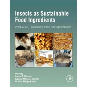 Insects as Sustainable Food Ingredients | Aaron T. Dossey, Juan A. Morales-Ramos, M. Guadalupe Rojas (ISBN: 9780128028568)