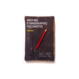 Writing Ethnographic Fieldnotes, Second Edition | Robert M. Emerson, Rachel I. Fretz, Linda L. Shaw (2011)