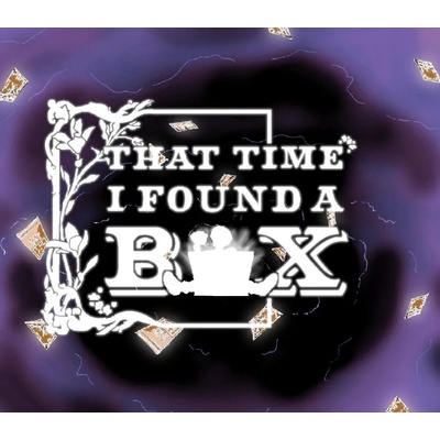 That Time I Found A Box