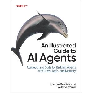 An Illustrated Guide to AI Agents (ISBN: 9798341662698)