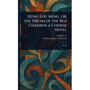 Hung Lou Meng, or, the Dream of the Red Chamber, a Chinese Novel | H Bencraft Joly (2025)