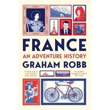 France: An Adventure History - Graham Robb, Picador