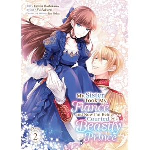 My Sister Took My Fiancé and Now I'm Being Courted by a Beastly Prince (Manga) Vol. 2 | Kiduki Hoshikawa (2024)