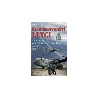 Českoslovenští letci: v jednotkách dopravního letectva RAF v letech 1942–1945
