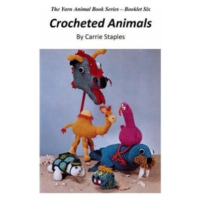 The Yarn Animal Book Series: Crocheted Animals | Carrie Staples, Carrie Staples