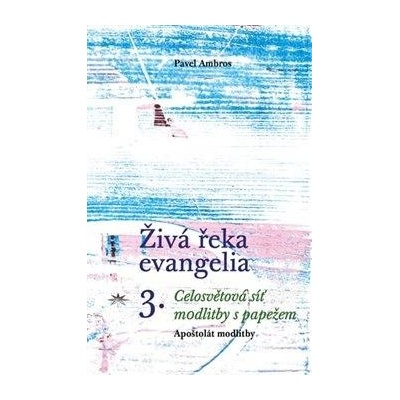 Živá řeka evangelia 3.