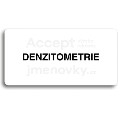 ACCEPT Piktogram DENZITOMETRIE - bílá tabulka - černý tisk bez rámečku