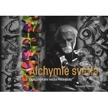 Alchymie světla - Experimentální tvorba Petra Skaly - Bohdana Kerbachová