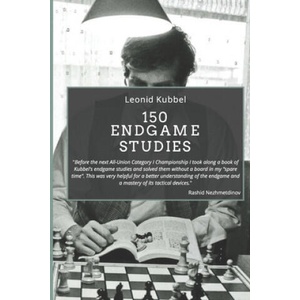150 Endgame Studies | Victor Ciobanu, Grigory Levenfish, Leonid Kubbel (ISBN: 9781705741979)