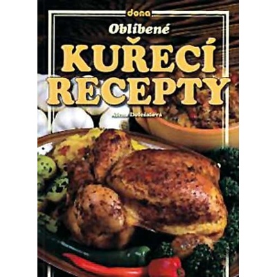 Oblíbené kuřecí recepty - Alena Doležalová