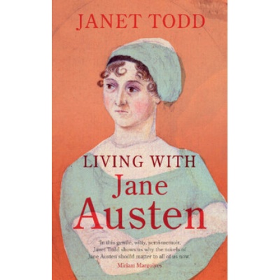 Living with Jane Austen | Janet Todd