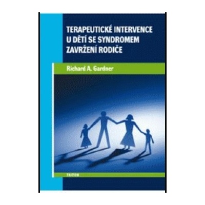 Terapeutické intervence u dětí se syndromem zavržení rodiče - Richard A. Gardner