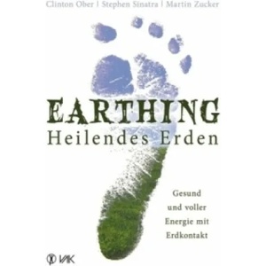 Earthing - Heilendes Erden | Clinton Ober, Stephen T. Sinatra, Martin Zucker, Isolde Seidel (ISBN: 9783867310918)