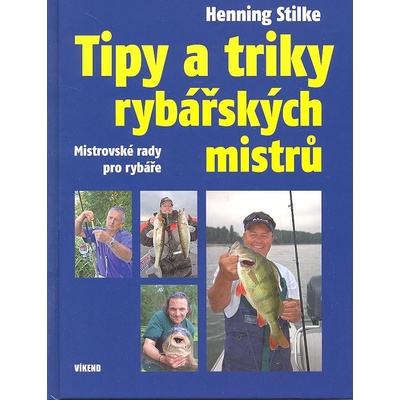 Tipy a triky rybářských mistrů - Henning Stilke