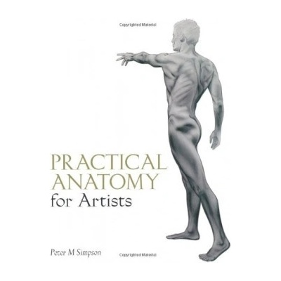Practical Anatomy for Artists - Peter M. Simpson