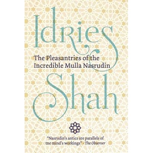 Pleasantries of the Incredible Mulla Nasrudin | Idries Shah (ISBN: 9781784799816)
