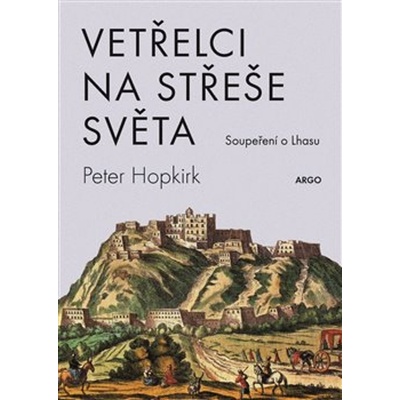 Vetřelci na střeše - Soupeření o Lhasu - Peter Hopkirk