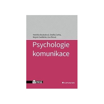 Psychologie komunikace - Hedvika Boukalová, Ondřej Cerha, Mojmír Sedláček, Eva Šírová