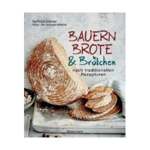 Bauernbrote & Brötchen nach traditionellen Rezepturen | Gerhard Kellner (ISBN: 9783809439677)