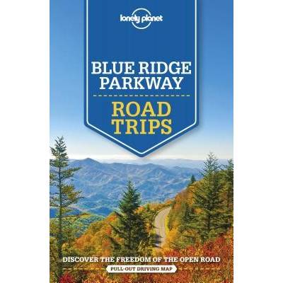 Lonely Planet Blue Ridge Parkway Road Trips - Lonely Planet