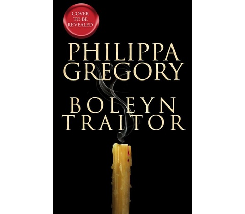 Boleyn Traitor - Philippa Gregory