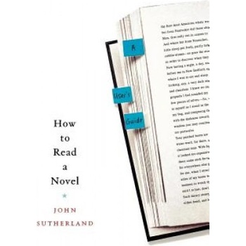 How to Read a Novel: A User's Guide | John Sutherland
