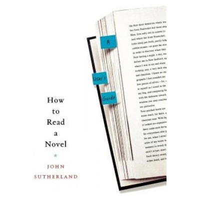 How to Read a Novel: A User's Guide | John Sutherland