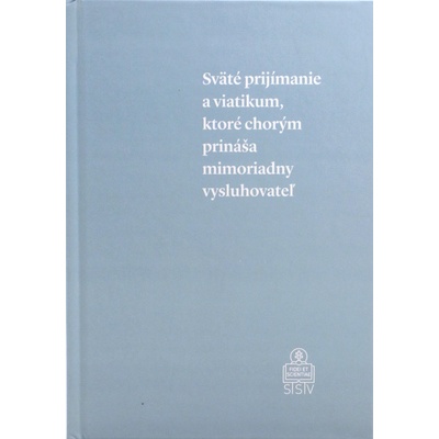 Sväté prijímanie a viatikum, ktoré chorým prináša mimoriadny vysluhovateľ