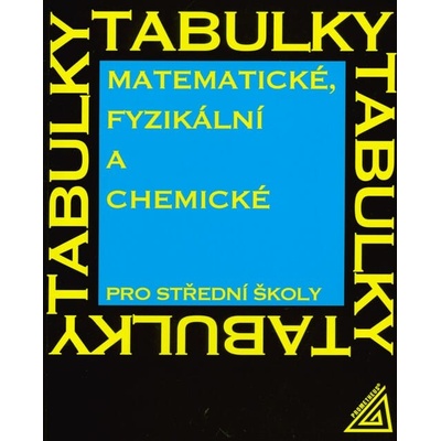 Matematické, fyzikální a chemické tabulky pro SŠ - Jiří Mikulčák