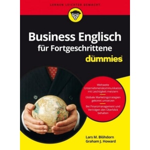 Business Englisch fur Fortgeschrittene fur Dummies | Lars M. Blöhdorn, Graham Jeffrey Howard (2017)