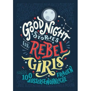 Good Night Stories for Rebel Girls. Bd. 1 | Elena Favilli, Francesca Cavallo, Birgitt Kollmann (ISBN: 9783446256903)