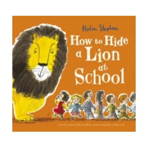 How to Hide a Lion at School | Helen Stephens (ISBN: 9781407166315)