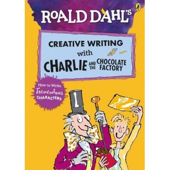 Roald Dahls Creative Writing with Charlie and the Chocolate Factory: How to Write Tremendous CharactersPaperback